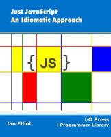 Just JavaScript: An Idiomatic Approach 1871962579 Book Cover