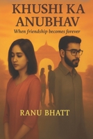 Khushi ka Anubhav: When Friendship Becomes Forever B0FLVK723C Book Cover