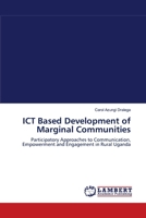 ICT Based Development of Marginal Communities: Participatory Approaches to Communication, Empowerment and Engagement in Rural Uganda 3838314042 Book Cover