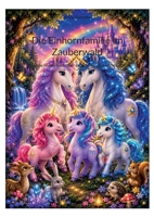 Die Einhornfamilie im Zauberwald: Ein zauberhaftes Buch über das was wirkllich wichtig ist (German Edition) 3696364894 Book Cover