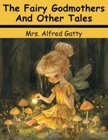 The Fairy Godmothers And Other Tales 183657519X Book Cover