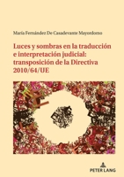 Luces y sombras en la traducci�n e interpretaci�n judicial: transposici�n de la Directiva 2010/64/UE 3034343965 Book Cover