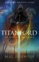 Titanlord: of Death & Sacrifice 1735741116 Book Cover