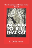 I'm Going to Kill that Cat! 0692961283 Book Cover
