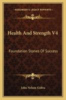Health And Strength V4: Foundation Stones Of Success 1163156280 Book Cover