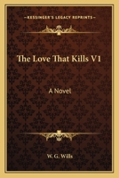 The Love That Kills: Vol. 1 0548305374 Book Cover