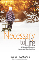 Necessary to Life: A Memoir of Devotion, Cancer and Abundant Love 1944934138 Book Cover