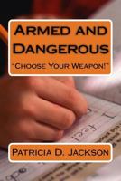 Armed and Dangerous: "Choose Your Weapon" 1975803256 Book Cover
