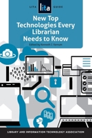 New Top Technologies Every Librarian Needs to Know 0838917828 Book Cover