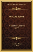 We Are Seven: A Tale For Children 1248537165 Book Cover