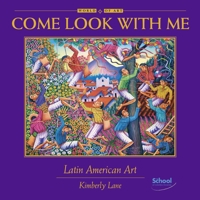 Come Look With Me, Latin American Art 1890674206 Book Cover