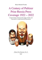 A Century of Pulitzer Prize Russia Press Coverage 1922 – 2022: Award-winning American Newspaper Articles and Caricatures as media-historical Documents (Pulitzer Prize Panorama) 3643916647 Book Cover