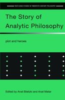 The Story of Analytic Philosophy: Plot and Heroes (Routledge Studies in Twentieth-Century Philosophy) 0415651980 Book Cover