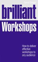 Brilliant Workshops: How to Deliver Effective Workshops to Any Audience 0273759752 Book Cover