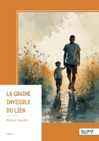 La graine invisible du lien (French Edition) B0H6WJBVH8 Book Cover