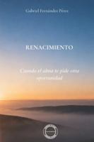 Renacimiento: Cuando el alma te pide otra oportunidad 8409800276 Book Cover