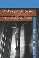 Sin Dios y sin el hombre: Aproximación a la indiferencia religiosa B08FKPGVXK Book Cover