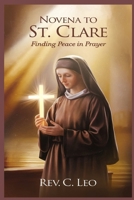 NOVENA TO ST CLARE: Finding Peace In Prayer B0DJY8X8RM Book Cover