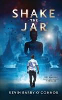 Shake The Jar: A Key Murphy Ancestral Memory Thriller B0F6PCNMKB Book Cover