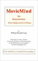 Moviemind For Screenwriters: Write It Right And Get It Written 0972080228 Book Cover