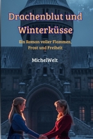 Drachenblut und Winterküsse: Ein Roman voller Flammen, Frost und Freiheit (German Edition) B0FRZ6LHGP Book Cover