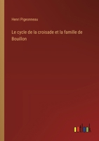 Le cycle de la croisade et la famille de Bouillon 3385028566 Book Cover