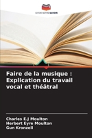Faire de la musique: Explication du travail vocal et théâtral (French Edition) 6208492742 Book Cover