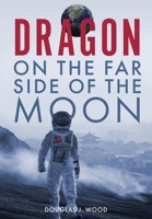 Dragon on the Far Side of the Moon 1734884894 Book Cover
