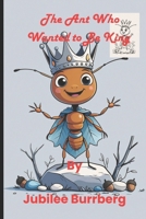 The Ant Who Wanted to Be King B0FKB54V15 Book Cover