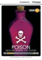 Poison: Medicine, Murder, and Mystery High Intermediate Book with Online Access 1107622603 Book Cover