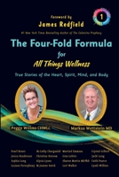 The Four-Fold Formula For All Things Wellness: True Stories of the Heart, Spirit, Mind and Body 1955668299 Book Cover