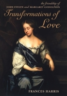 Transformations of Love: The Friendship of John Evelyn and Margaret Godolphin 0199252572 Book Cover