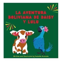 La aventura boliviana de Daisy y Lulu (Spanish Edition) B0F1KRM5PZ Book Cover