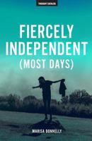 Fiercely Independent (Most Days) 1530388112 Book Cover