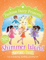 Shimmer Island Sticker Book (Fashion Fairy Princess) 1407152637 Book Cover