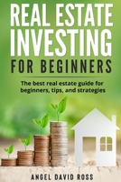 Real Estate Investing for Beginners: The best real estate guide for beginners: tips and strategies 1802165657 Book Cover