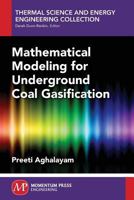 Mathematical Modeling for Underground Coal Gasification 194474925X Book Cover
