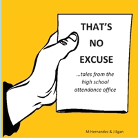 That's No Excuse: Tales from the High School Attendance Office 0578639343 Book Cover