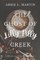 The Ghost of Lilly Pilly Creek: Book 1 - A Lilly Pilly Creek Ghost Mystery 0645713902 Book Cover
