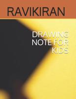 DRAWING NOTE FOR KIDS: For kids , children , men, women girl,notebook,drawing note, beginners,space to practice, 1798929686 Book Cover