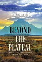 Beyond the Plateau: Hope and Help for the Small and Medium-Sized Church 1512703060 Book Cover