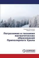 Petrokhimiya i geokhimiya magmaticheskikh obrazovaniy Pripolyarnogo Urala 365935094X Book Cover