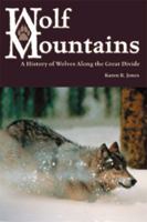 Wolf Mountains: A History of Wolves Along the Great Divide 1552380726 Book Cover