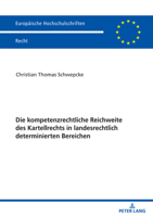 Die kompetenzrechtliche Reichweite des Kartellrechts in landesrechtlich determinierten Bereichen (Europäische Hochschulschriften Recht) 3631883633 Book Cover