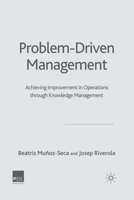 Problem Driven Management: Achieving Improvement in Operations Through Knowledge Management 1349520764 Book Cover