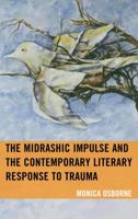 The Midrashic Impulse and the Contemporary Literary Response to Trauma 1498564909 Book Cover