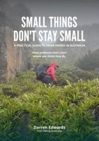 SMALL THINGS DON'T STAY SMALL: A practical guide to safer hiking in Australia 1764639847 Book Cover