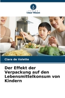 Der Effekt der Verpackung auf den Lebensmittelkonsum von Kindern 6205985454 Book Cover