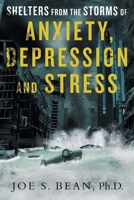 Shelters from the Storms of Anxiety, Depression and Stress 1982232854 Book Cover