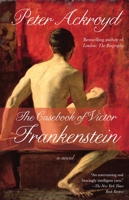 The Casebook of Victor Frankenstein 0099524139 Book Cover